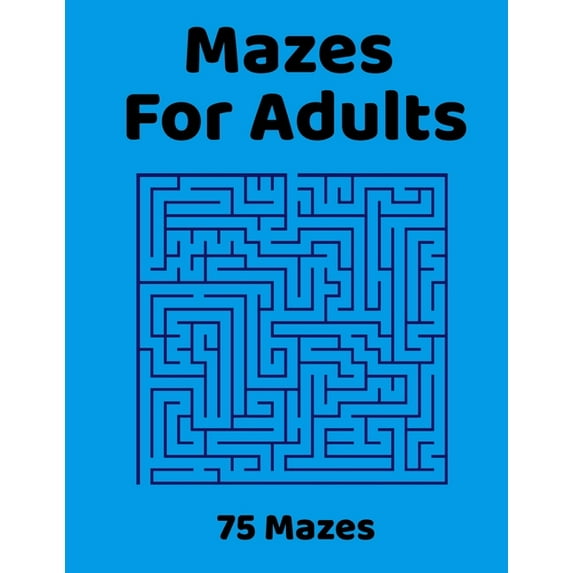 Mazes For Adults: 75 Fun & Challenging Mazes for Stress Relief, Puzzle Activity Book for Adults (Paperback)