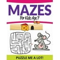 thumbnail image 1 of Mazes For Kids Age 7: Puzzle Me a Lot! (Paperback), 1 of 1