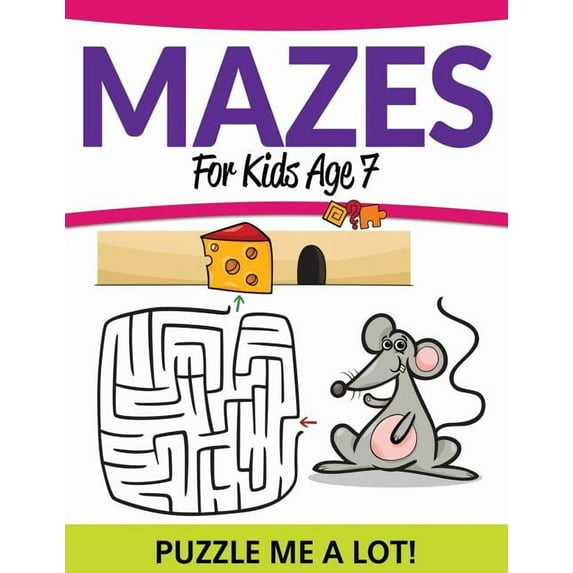Mazes For Kids Age 7: Puzzle Me a Lot! (Paperback)