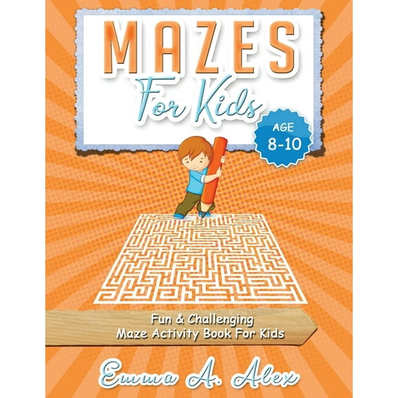 Mazes For Kids Age 8-10: Fun & challenging Maze activity Book For Kids, (Paperback)