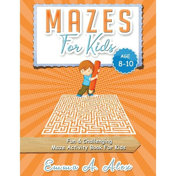 Mazes For Kids Age 8-10: Fun & challenging Maze activity Book For Kids, (Paperback)
