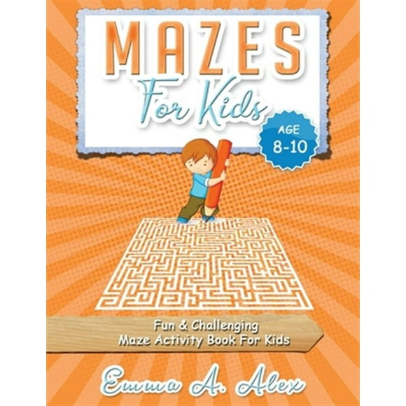 Pre-Owned Mazes For Kids Age 8-10: Fun & challenging Maze activity Book For Kids, (Paperback)