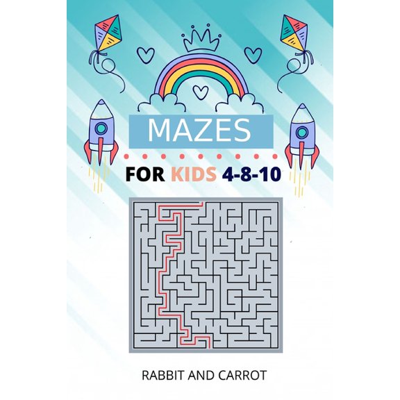Mazes For Kids Ages 4-8-10: Rabbit and Carrot (Paperback)
