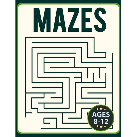 Mazes for Kids 8-12: Fun and Challenging Brain Teaser Logic Puzzles Games Problem-Solving Maze Activity Workbook for Chi, (Paperback)