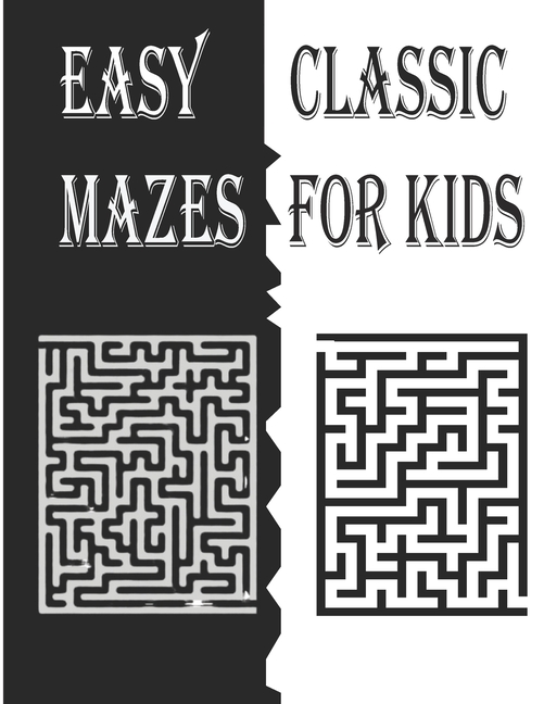 Mazes Kids Book Easy Classic Mazes for Kids: kids activity book 149 diferentes easy mazes large print "8,5X11" 150 pages class, Book 1, (Paperback)