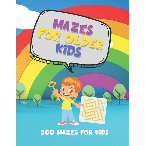 Mazes for Older Kids - 200 Mazes for Kids : This book is full of mazes for older kids to complete. They can be used as an activity for a rainy day or just to keep the kids busy! (Paperback)