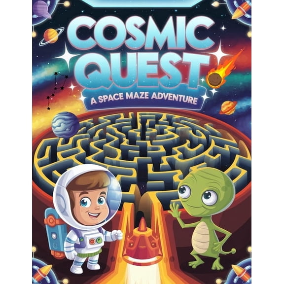 Mazes for Kids Ages 4-8 Cosmic Quest - A Space Maze Adventure: Navigate 100+ Stellar Mazes! Fun and Educational Space-Th, (Paperback)