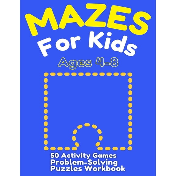 Mazes For Kids Ages 4-8: 50 Activity Games, Problem-Solving Puzzles Workbook