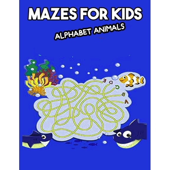 Mazes for Kids Alphabet Animals : Maze Book with 40 Educational and Fun Maze Puzzles For Children Over 5 Years Old (Paperback)