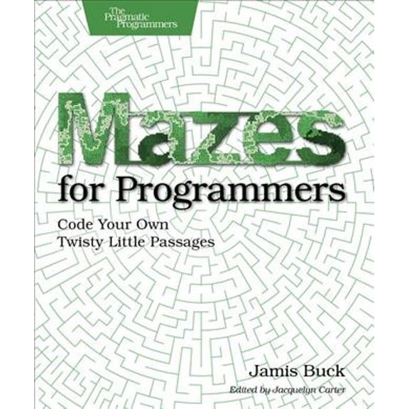 Pre-Owned Mazes for Programmers: Code Your Own Twisty Little Passages