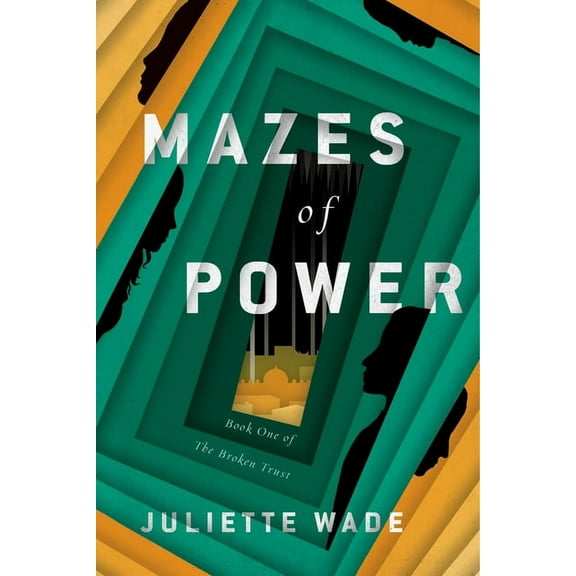 Mazes of Power (Paperback) by Juliette Wade