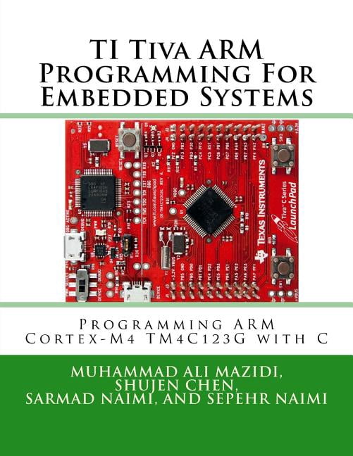 Mazidi & Naimi Arm: TI Tiva ARM Programming For Embedded Systems ...