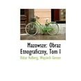 thumbnail image 1 of Mazowsze : Obraz Etnograficzny, Tom I (Paperback), 1 of 1