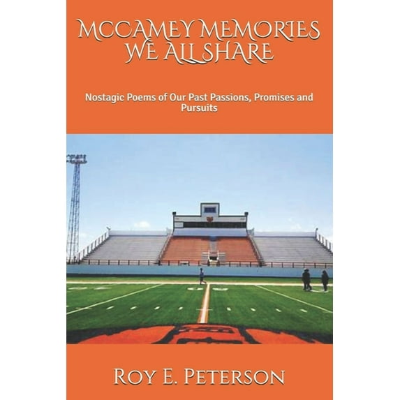 McCAMEY MEMORIES WE ALL SHARE : Nostagic Poems of Our Past Passions, Promises and Pursuits (Paperback)