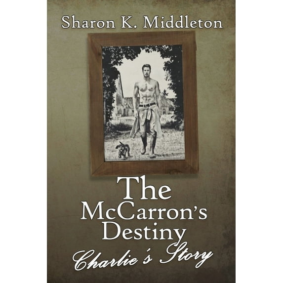 McCarron's Corner The McCarron's Destiny: Charlie's Story, Book 6, (Paperback)