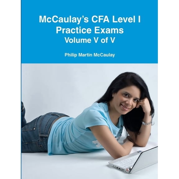 McCaulay's CFA Level I Practice Exams Volume V of V, (Paperback)