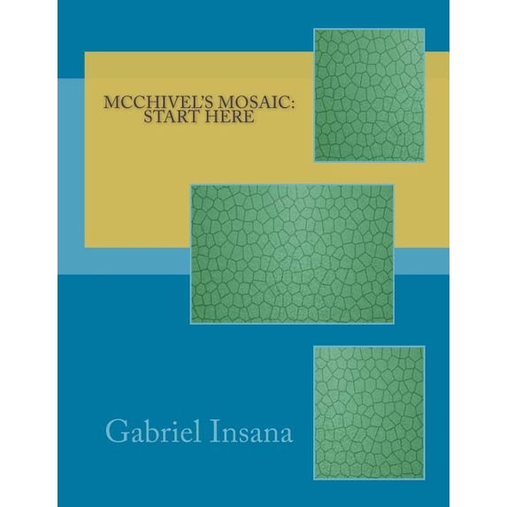 McChivel's Mosaic McChivel's Mosaic: Start Here, Book 1, (Paperback)
