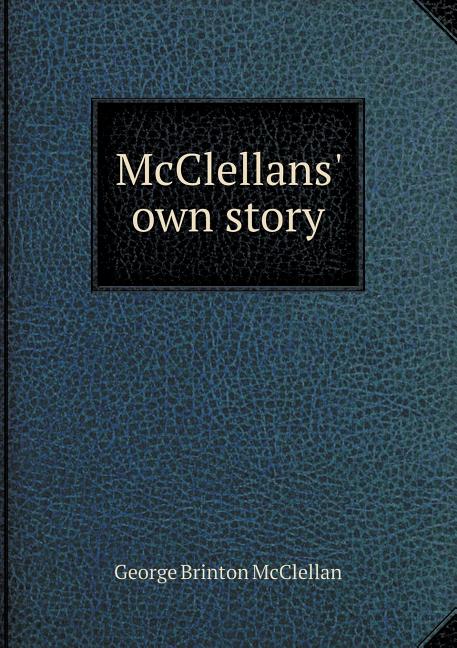 McClellans' Own Story (Paperback)