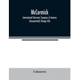 thumbnail image 1 of McCormick; International Harvester Company of America (Incorporated) Chicago USA, (Paperback), 1 of 1