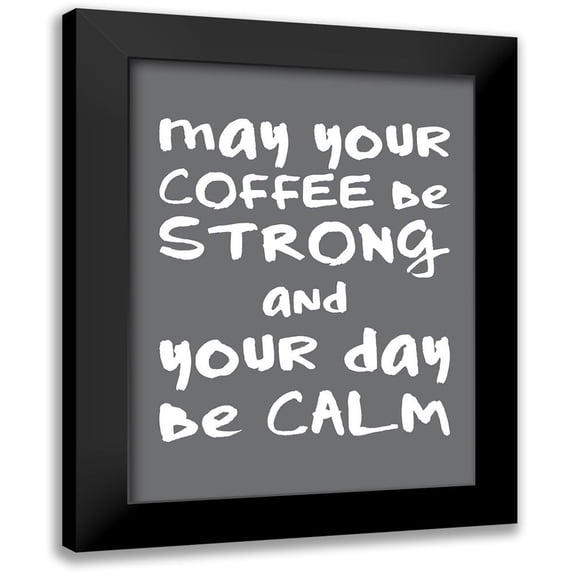 McCully, Jennifer 15x18 Black Modern Framed Museum Art Print Titled - Coffee Strong Day Calm 2