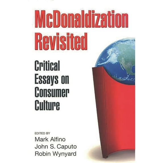 McDonaldization Revisited: Critical Essays on Consumer Culture, (Paperback)