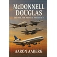 thumbnail image 1 of McDonnell Douglas: The Rise, the Merger, the Legacy, (Paperback), 1 of 1