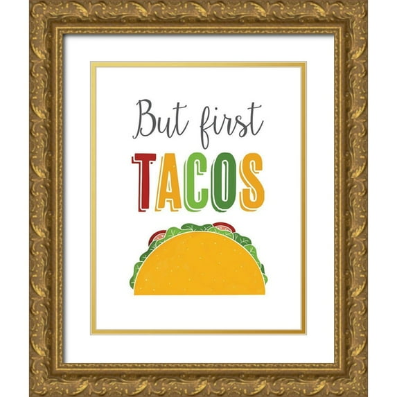 McFarland, Leslie 20x24 Gold Ornate Wood Framed with Double Matting Museum Art Print Titled - But First Tacos