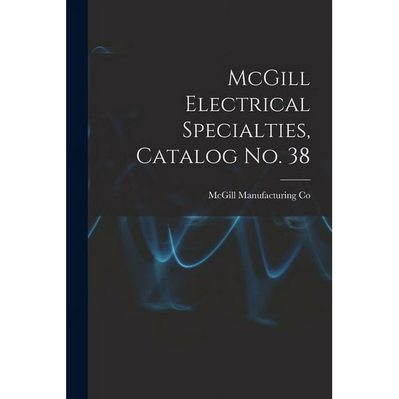 McGill Electrical Specialties, Catalog No. 38, (Paperback)