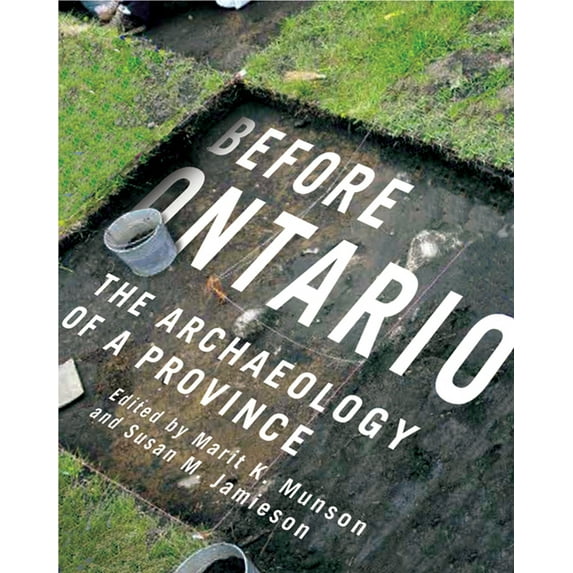 McGill-Queen's Indigenous and North Before Ontario: The Archaeology of a Province Volume 72, (Paperback)