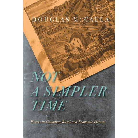McGill-Queen's Rural, Wildland, and Reso Not a Simpler Time: Essays in Canadian Rural and Economic History, Book 21, (Paperback)
