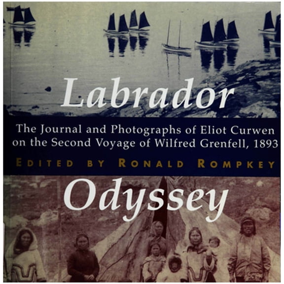 Pre-Owned Labrador Odyssey: The Journal and Photographs of Eliot Curwen on the Second Voyage of Wilfred (Paperback) by Ronald Rompkey