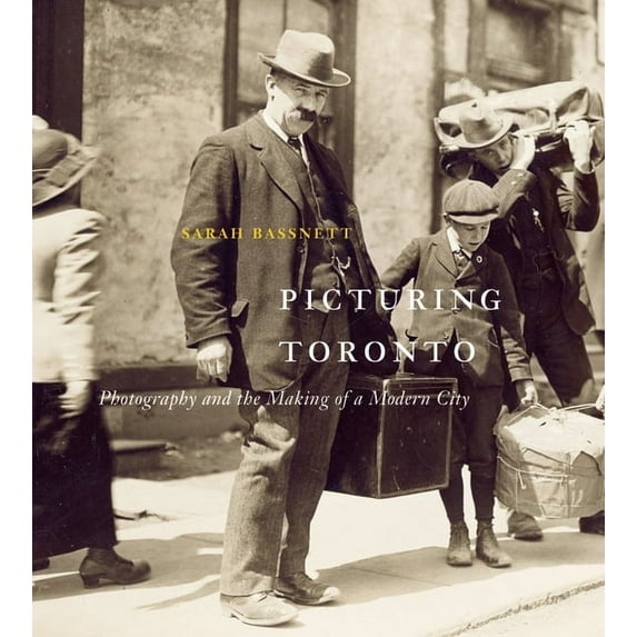 McGill-Queen's/Beaverbrook Canadian Foun Picturing Toronto: Photography and the Making of a Modern City Volume 18, (Hardcover)