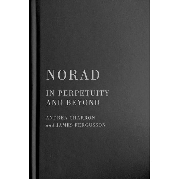 McGill-Queen's/Brian Mulroney Institute of Government Studies in Leadership, Public Policy, and Governance: NORAD : In Perpetuity and Beyond (Series #11) (Hardcover)