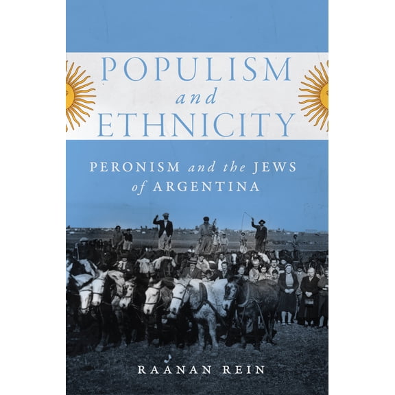 McGill-Queen's Iberian and Latin American Cultures Series: Populism and Ethnicity : Peronism and the Jews of Argentina (Series #1) (Hardcover)