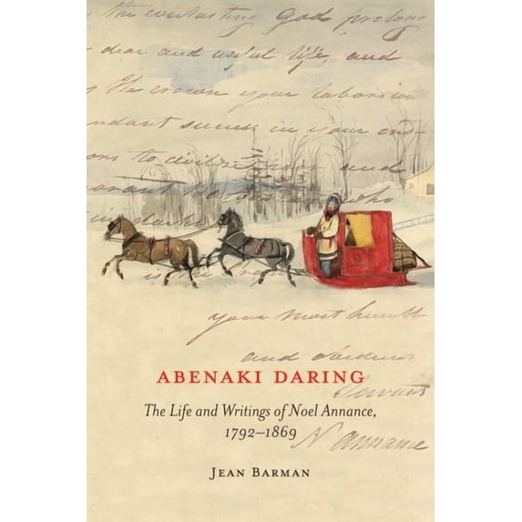 McGill-Queen's Indigenous and Northern S Abenaki Daring: The Life and Writings of Noel Annance, 1792-1869, Book 88, (Hardcover)