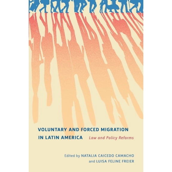 McGill-Queen's Refugee and Forced Migrat Voluntary and Forced Migration in Latin America: Law and Policy Reforms Volume 9, (Paperback)