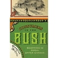 thumbnail image 1 of McGill-Queen's Rural, Wildland, and Resource Studies Series: Consumers in the Bush : Shopping in Rural Upper Canada (Series #3) (Hardcover), 1 of 1