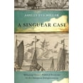 thumbnail image 1 of McGill-Queen's Studies in the History of Ideas: A Singular Case : Debating China's Political Economy in the European Enlightenment (Series #69) (Hardcover), 1 of 1
