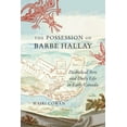 thumbnail image 1 of McGill-Queen's Studies in Early Canada / The Possession of Barbe Hallay: Diabolical Arts and Daily Life in Early Canada Volume 5, (Hardcover), 1 of 1