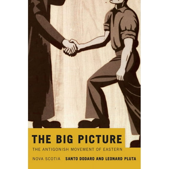 McGill-Queen's Studies in the Hist of Re The Big Picture: The Antigonish Movement of Eastern Nova Scotia Volume 2, Book 2, (Paperback)