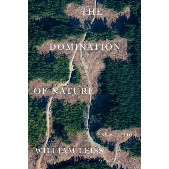 McGill-Queen's Studies in the History of The Domination of Nature: New Edition Volume 89, (Paperback)