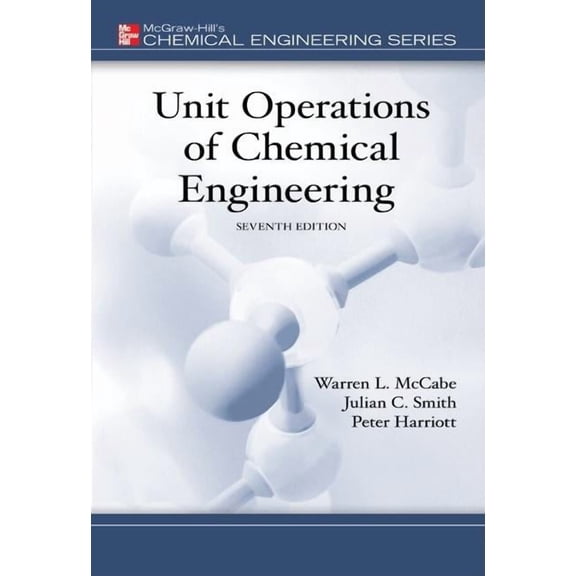 McGraw-Hill Chemical Engineering Series Unit Operations of Chemical Engineering, (Hardcover)