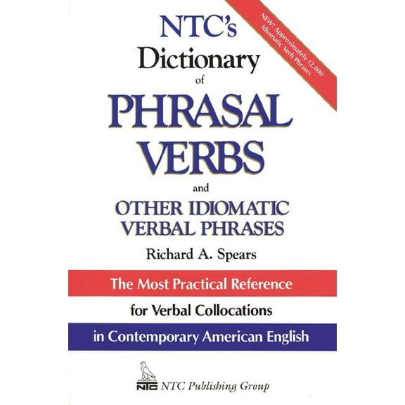 Ntc's Dictionary of Phrasal Verbs: And Other Idiomatic Verbal Phrases, (Paperback)