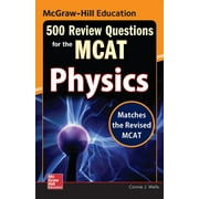 CONNIE WELLS McGraw-Hill Education 500 Review Questions for the McAt: Physics (Paperback)