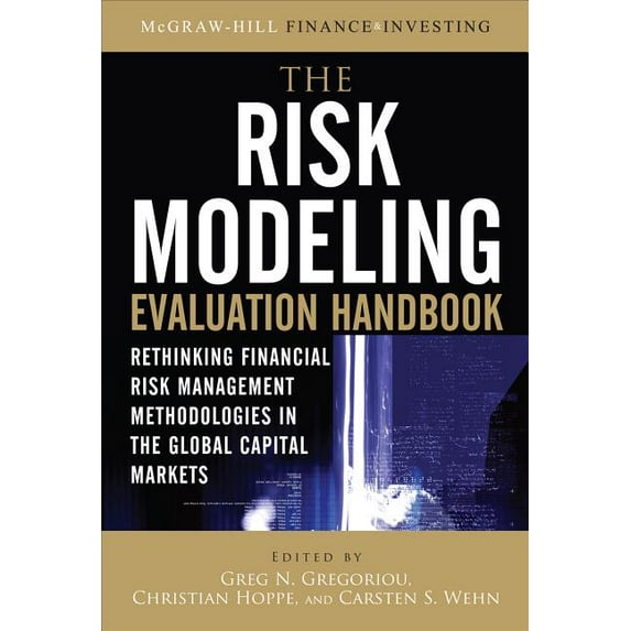 McGraw-Hill Finance & Investing: The Risk Modeling Evaluation Handbook: Rethinking Financial Risk Management Methodologies in the Global Capital Markets (Hardcover)