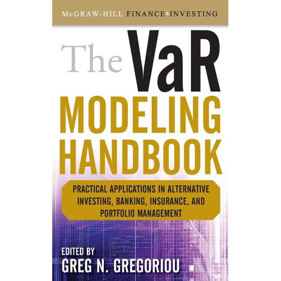 McGraw-Hill Finance & Investing The Var Modeling Handbook: Practical Applications in Alternative Investing, Banking, Insurance, and Portfolio Management, (Hardcover)