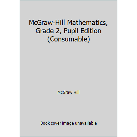 McGraw-Hill Mathematics, Grade 2, Pupil Edition (Consumable), (Paperback)