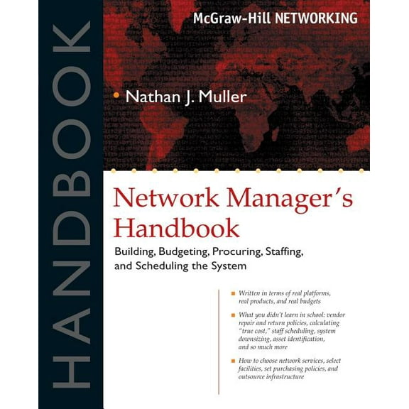 McGraw-Hill Networking Professional Network Manager's Handbook: Building, Budgeting, Planning, Procuring, Staffing, and Scheduling the System, (Paperback)