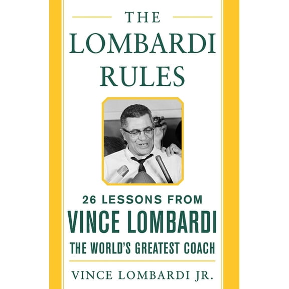 McGraw-Hill Professional Education The Lombardi Rules: 25 Lessons from Vince Lombardi--The World's Greatest Coach, (Hardcover)