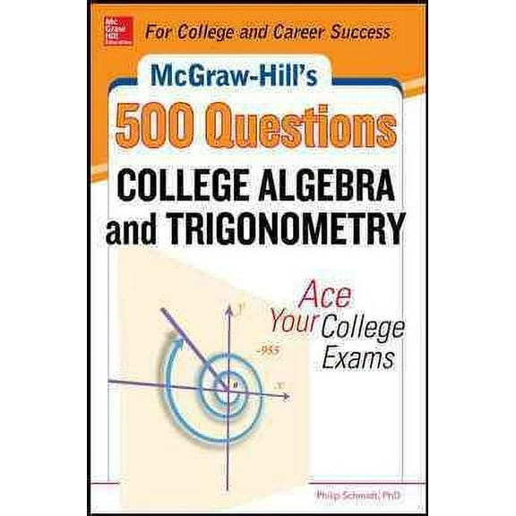McGraw-Hill's 500 College Algebra and Trigonometry Questions